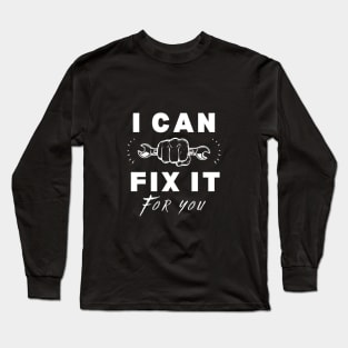 Cool mechanic quote I can fix it for you. Long Sleeve T-Shirt